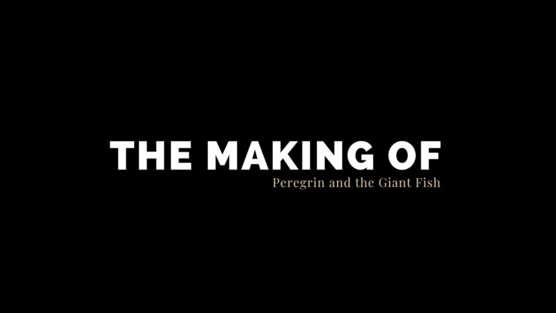 Peregrin and the Giant Fish – The Making of